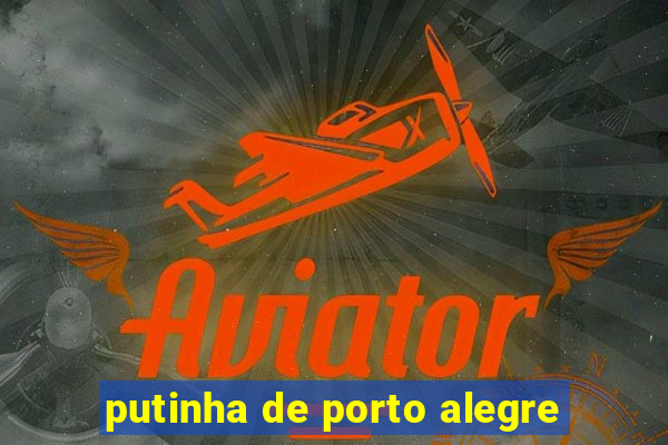 putinha de porto alegre